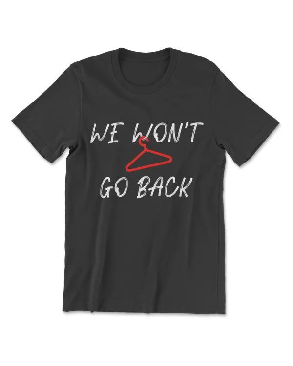 We Won't Go Back Pro-choice T-Shirt