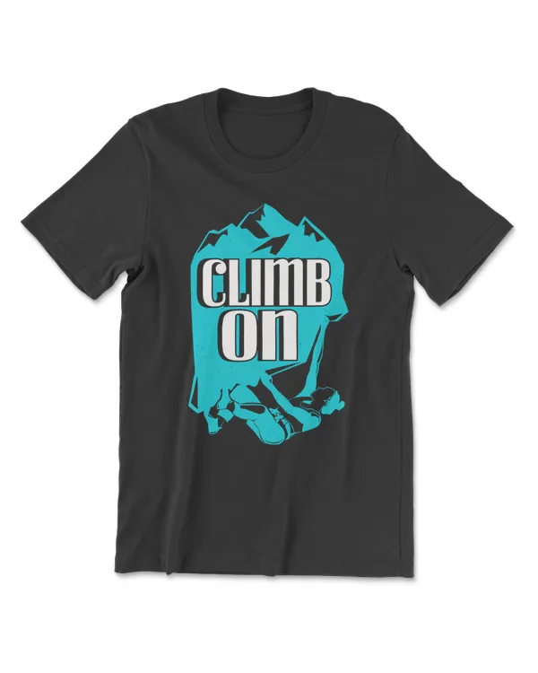Climb On Rock Climbing Climber Boulder Fan Gift Classic T-Shirt336