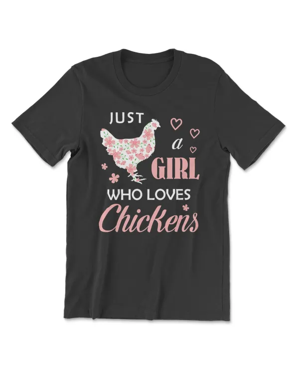 Chicken Just a Girl Who Loves Chickens Flowers Farm Farmer Adorable Loving Daughter Wife Shi hen rooster