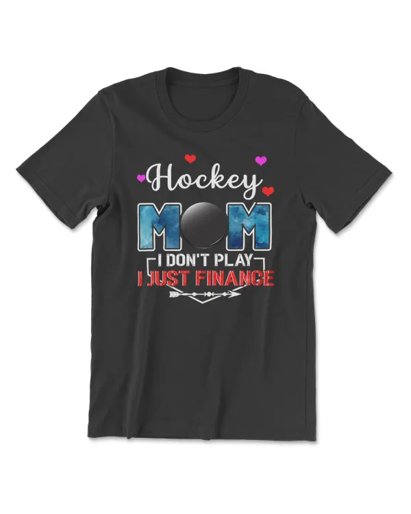 Hockey Hockey Mom I Dont Play I Just Finance 479 player