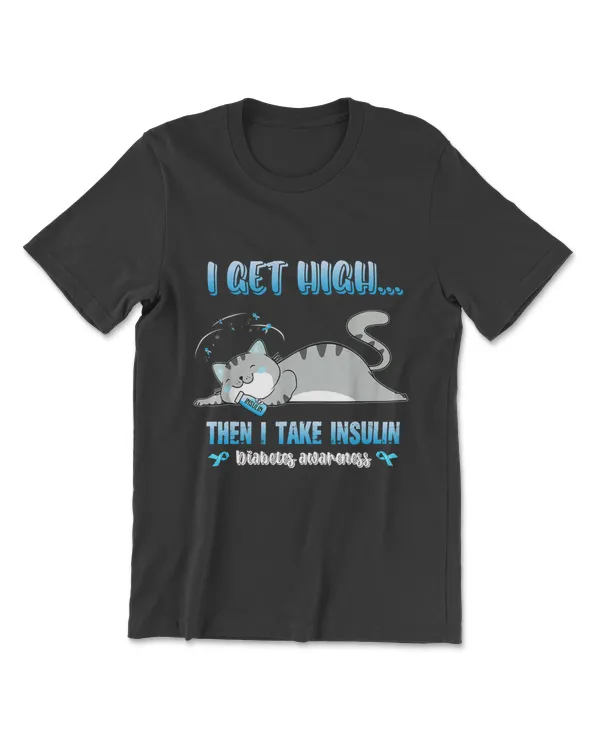 I Get Hight Then I Take Insulin Fun Cat Diabetes Awareness