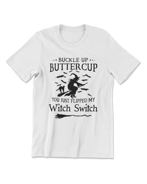 Buckle Up Butter Cup You Just Flipped My Witch Switch Essential Shirt