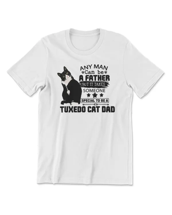 Cat Any man can be a father but it takes someone special to be a tuxedo cat dad132 paws