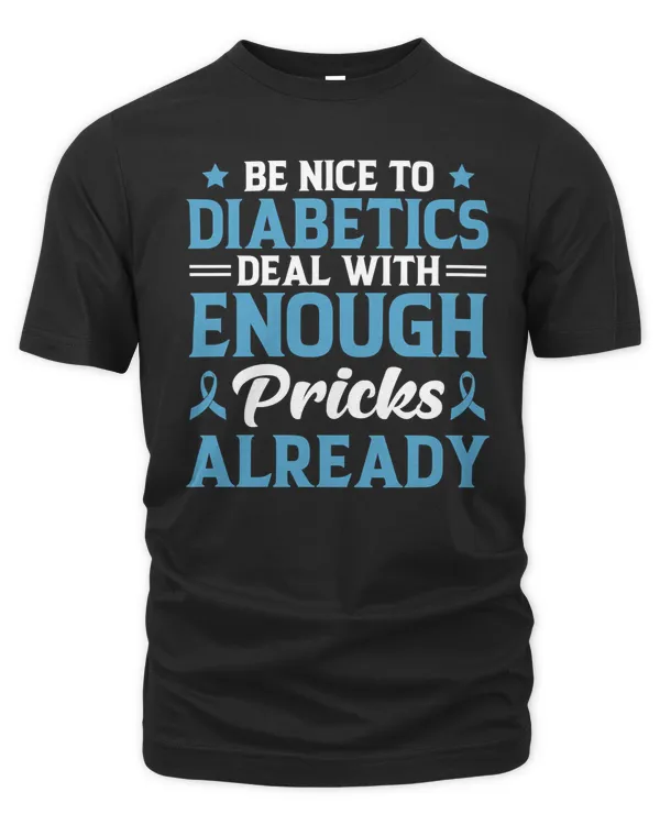 Diabetes Be Nice To Diabetics Deal With Enough Pricks Already 374 awareness