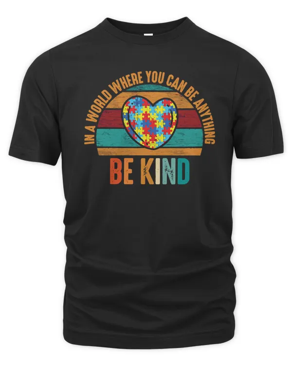 Autism Autistic In A World Where You Can Be Anything Be Kind Awareness Month autistic