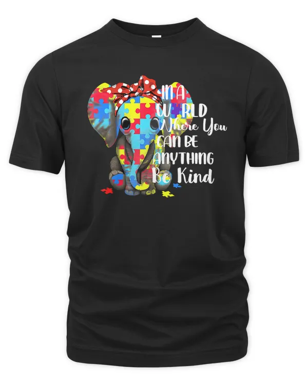 Autism Awareness Day Elephant Can Be Anything Be Kind autistic