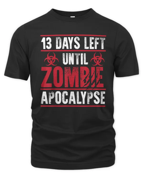 13 days left until zombie apocalypse  halloween gift t-shirt