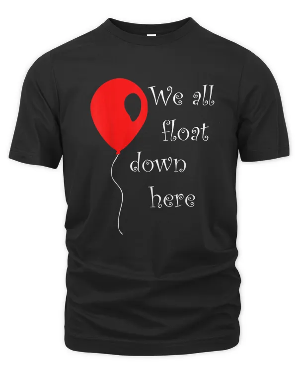 We all Float Down Here Red Balloon T-Shirt