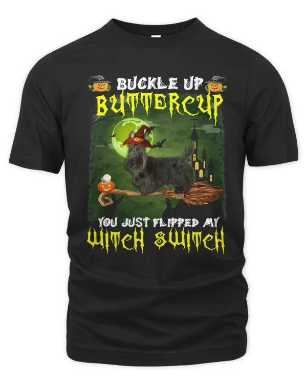 Dog Scottish Terrier Buckle Up Buttercup You Just Flipped My Witch Switch 554 paw