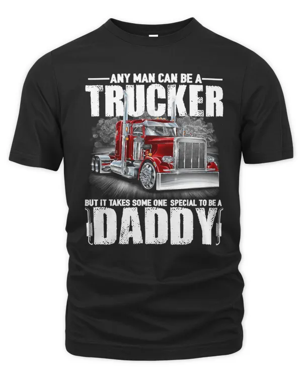 Trucker Any Man Can Be A Funny Dad201 driver