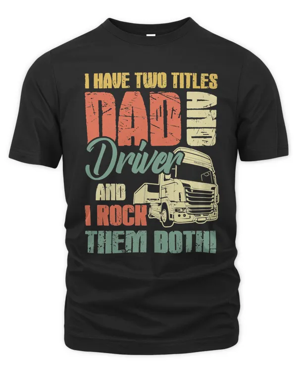 Trucker Dad And Driver Rock Them Both Dad 261 driver