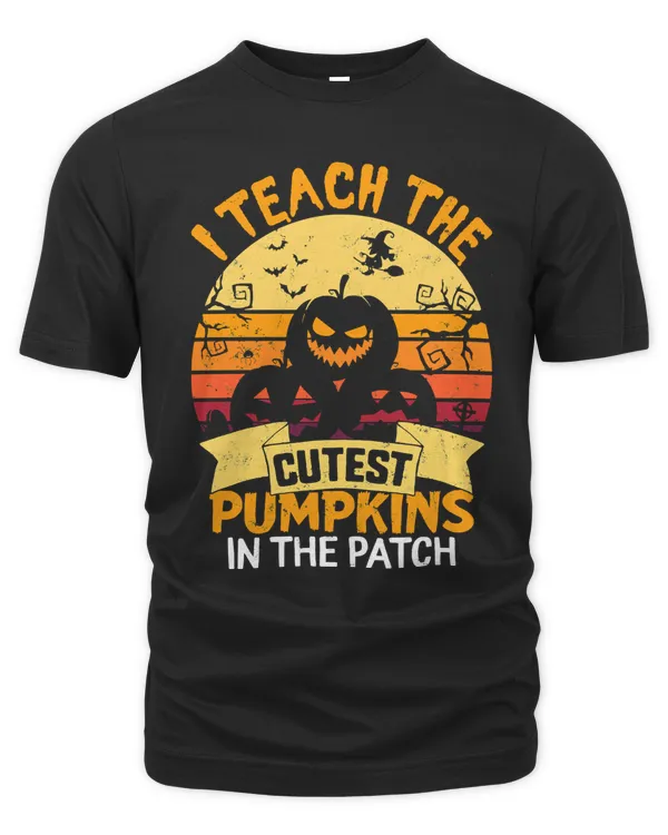 Halloween I Teach The Cutest Pumpkins In The Patch Teacher Halloween Costume Vintage Scary Ghost Witch SchoolPumpkin
