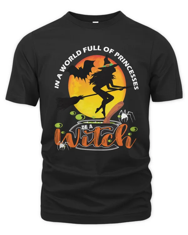 Halloween In a world full of princesses be a witchHalloween idea 309 Pumpkin