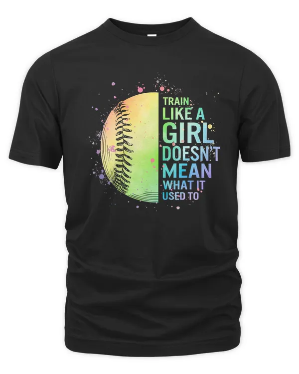 Baseball Baseball Player Train Like Girl Doesnt Mean What It Used To For Women Daughter Sports Lov Baseball player
