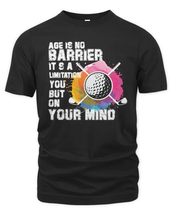 Golf Golf Age is no barrier limitation put in your mind proud Golfer saying 20 Golfer