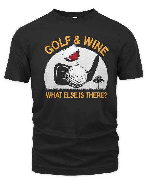 Golf Golf And Wine WhatElse Is There Funny Golf 185 Golfer