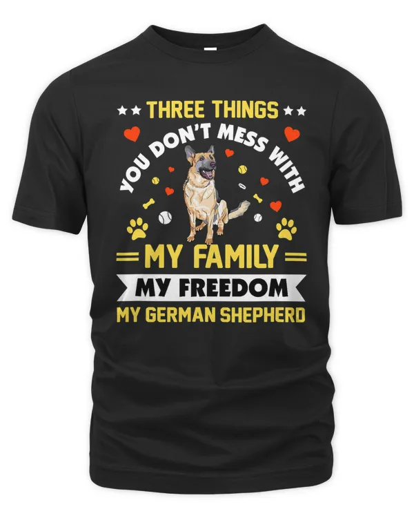 German Shepherd Dog 3 Things You Dont Mess With Family Freedom German Shepherd 272 Dog Mom Dog Dad