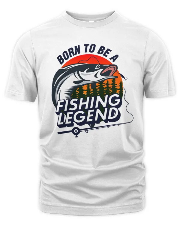 Fishing Born To Be A Fishing Legend 31 fisher