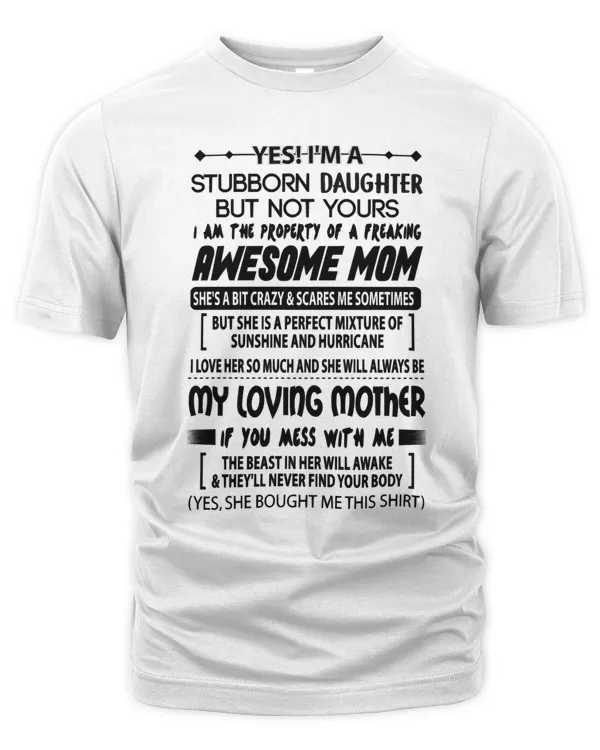 Mother Yes Im A Stubborn Daughter But Not Yours I Am The Property Of A Freaking Awesome MomClassmom