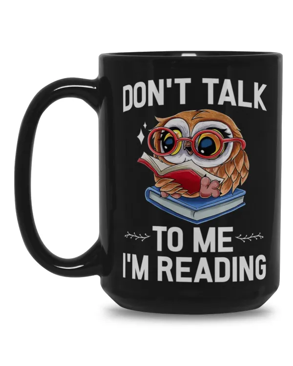DON'T TALK TO ME I'M READING Book lovers mugs