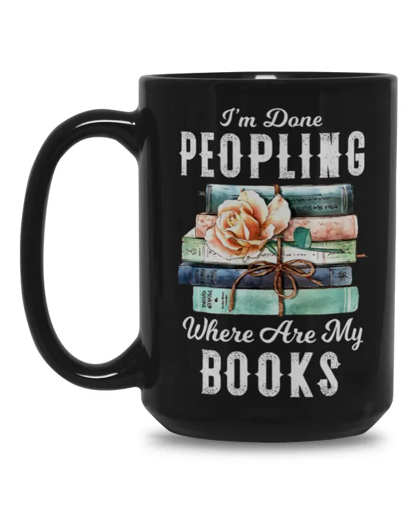 I'm Done Peopling Where Are My Books Reader Book Lover mug