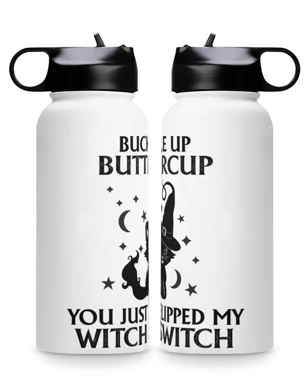 Buckle up butter cup - you just flipped my witch switch Water Bottle, black cat witch hat
