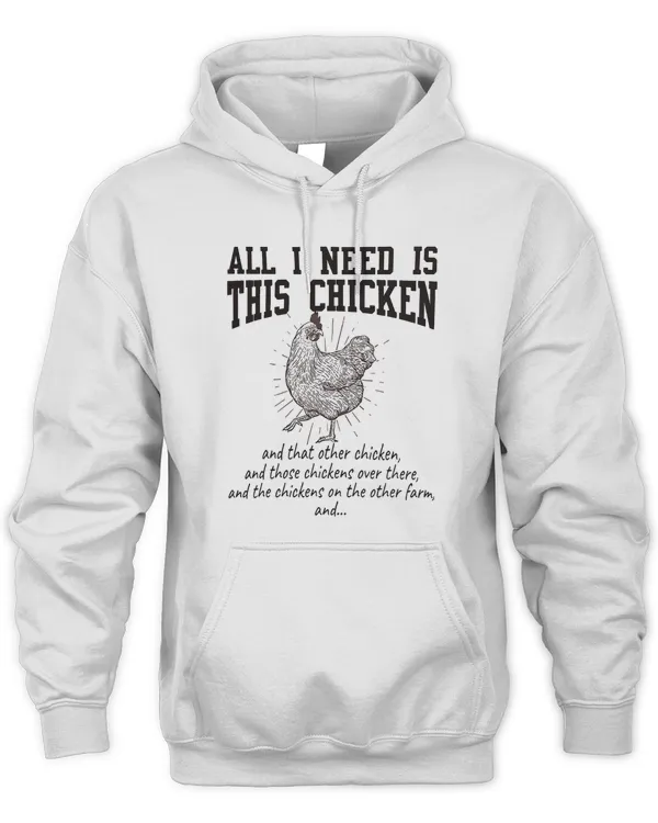 Chicken All I Need Is This Chicken And That Other Chicken 167 Hen Rooster