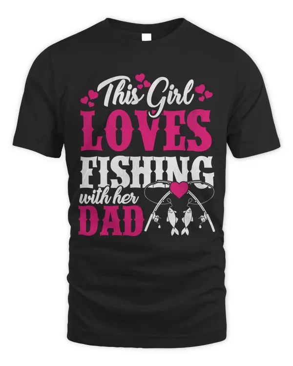 This girl loves fishing with her dad T shirt