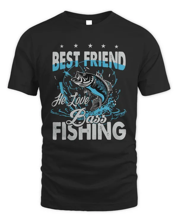 Fishing Best Friend He Love Bass Fishing 207 fisher