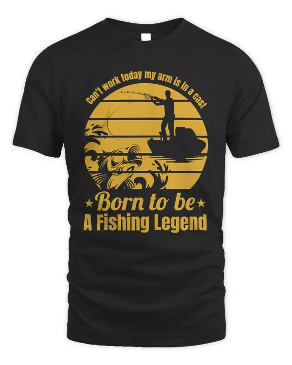 Fishing Born To Be A Fishing Legend fishing hook summerCant Work Tod fisher