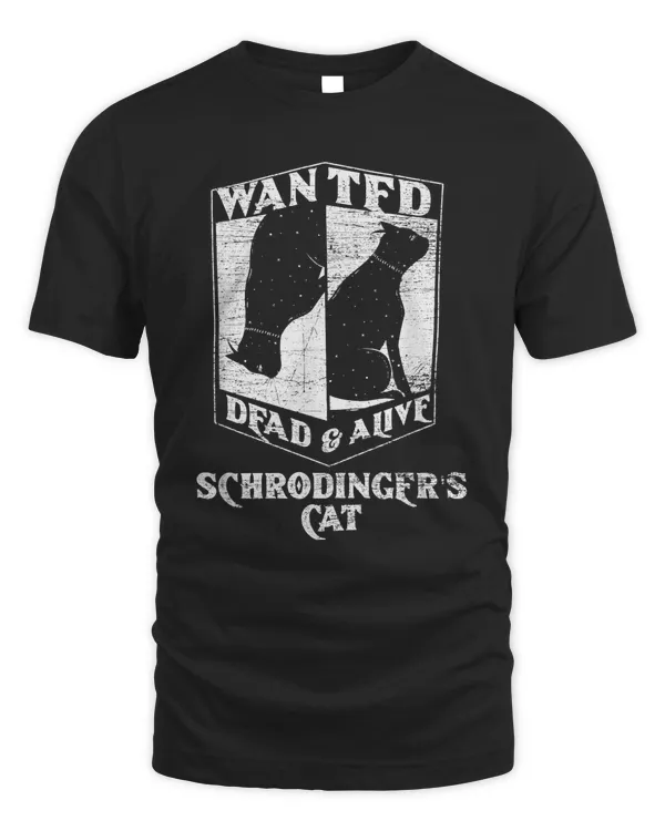 science funny physics wanted dead & alive schrödingers cat t-shirt