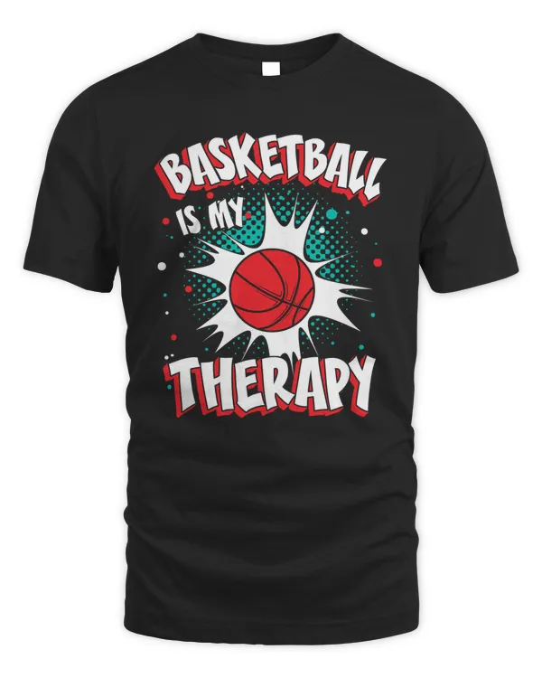 Basketball Basketball Is My TherapyCool Funny Best Baseketball Player Teams Club Statement Quotes Sayings Clas basket