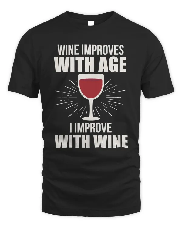 Wine Wine Improves With Age I Improve With Wine T82 glass