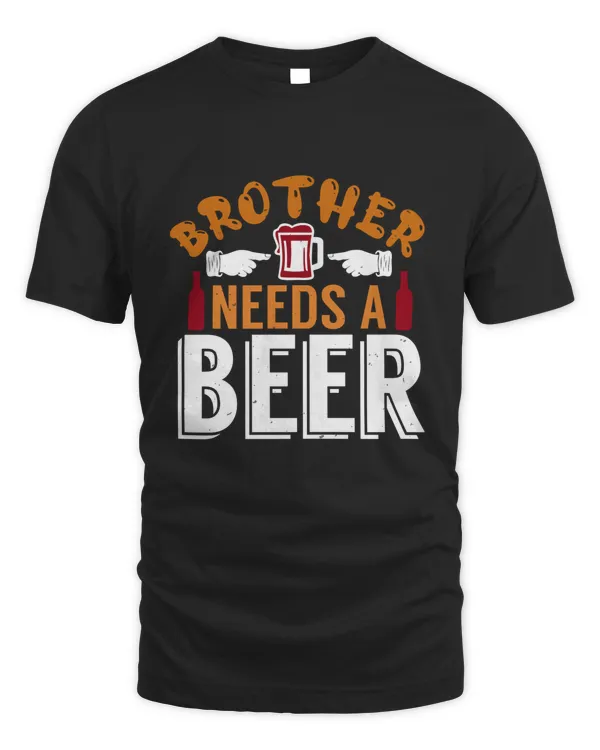 Brother Needs A Beer