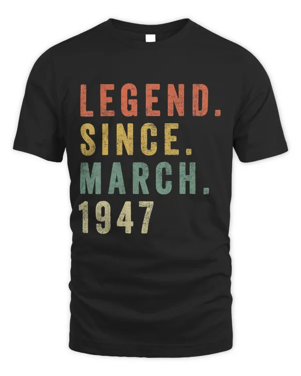 Legend Since March 1947 Shirt - Age 73rd Birthday Gift T-Shirt