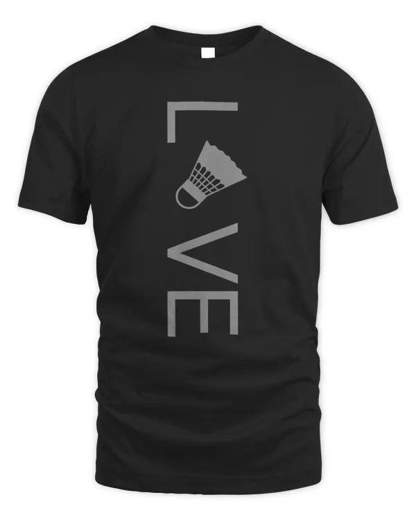 Love Badminton T Shirt