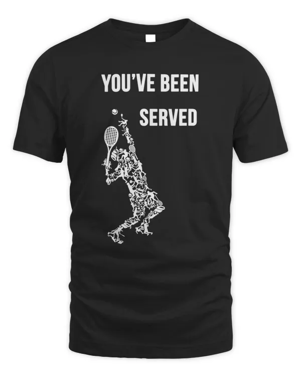 You've Been Served Tennis Squash Table Tennis Badminton Gift T-Shirt