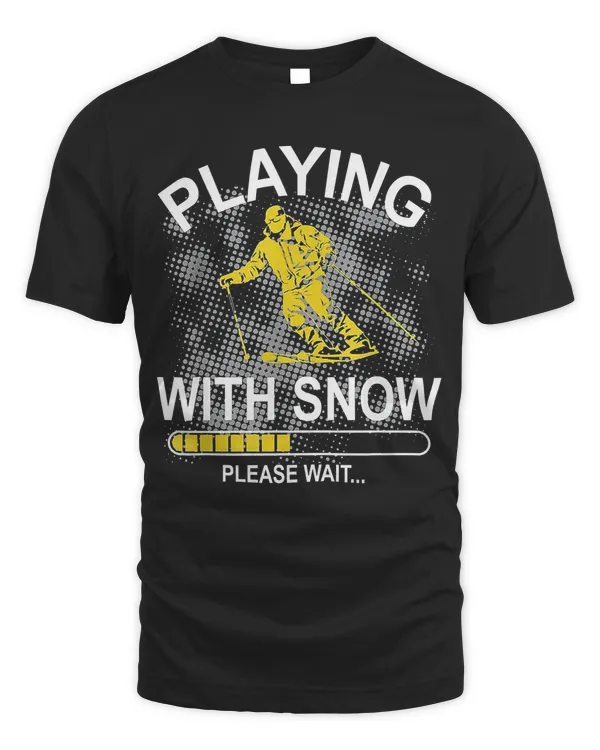 Playing With Snow Funny Skiing Snowboarding Gift Men Women T Shirt 3uhhi