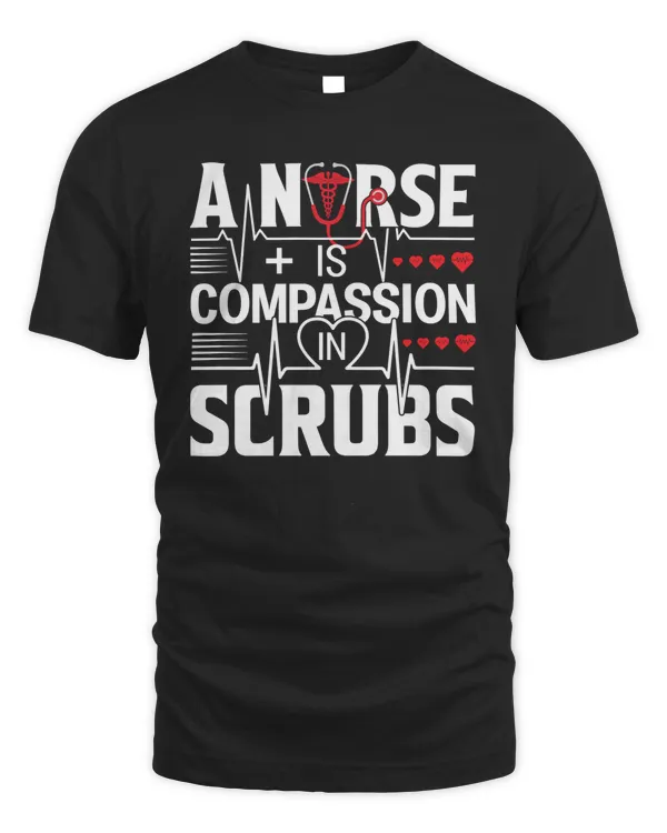 Nurse A Nurse Is Compassion in Scrubs 67 Nursing Hospital