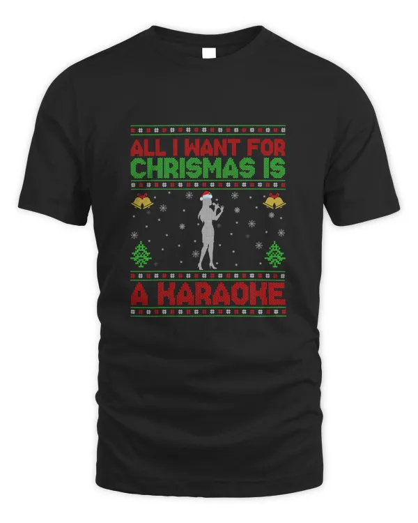 Funny Ugly All I Want For Christmas Is A Karaoke T-Shirt