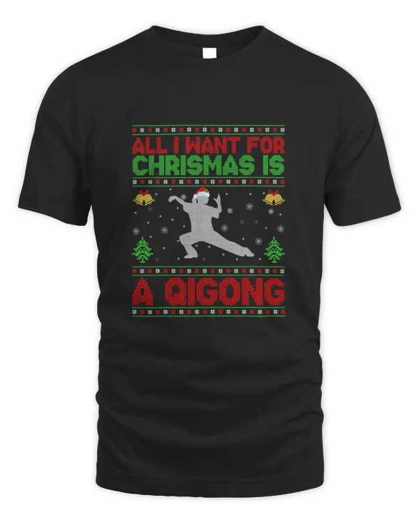 Funny Ugly All I Want For Christmas Is A Qigong T-Shirt