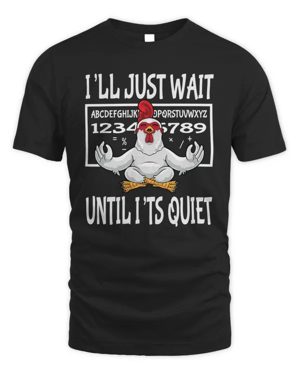 Chicken Ill Just Wait Until Its Quiet Yoga Chicken Teacher 91