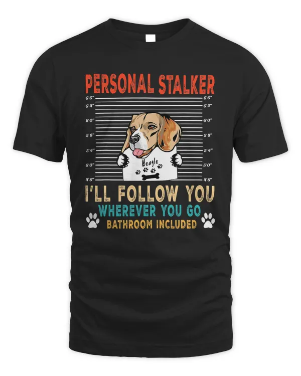 Beagle Personal Stalker Dog Beagle I Will Follow You Dog Lover 51 Dog Lover