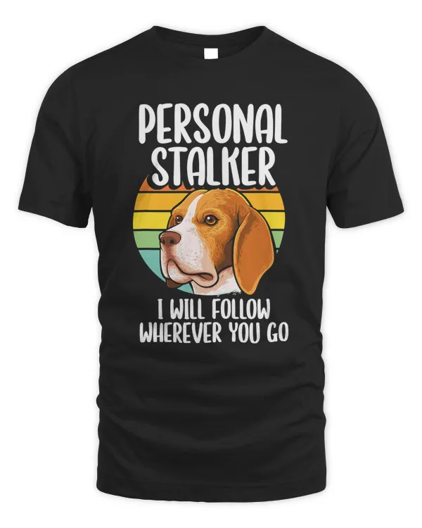 Beagle Personal Stalker I Will Follow Pet Owner Dog 140 Dog Lover