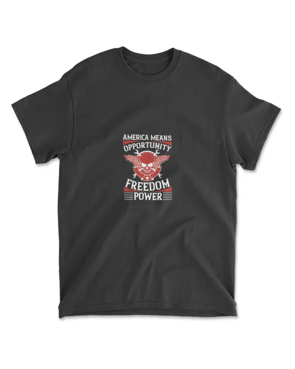 America Means Opportunity Freedom Power Independence T-Shirt