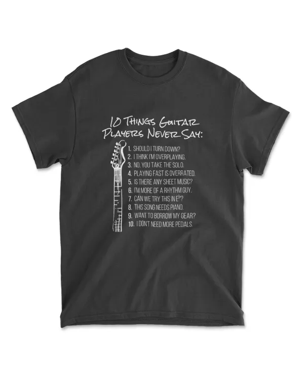 10 Things Guitar Players Never Say  Funny Electric Guitar T-Shirt