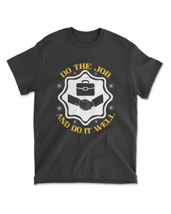 Do The Job And Do It Well Jobs T-Shirt