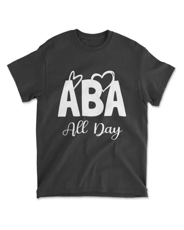 Aba All Day - Applied Behavior Analysis Aba Therapist Gift T-Shirt