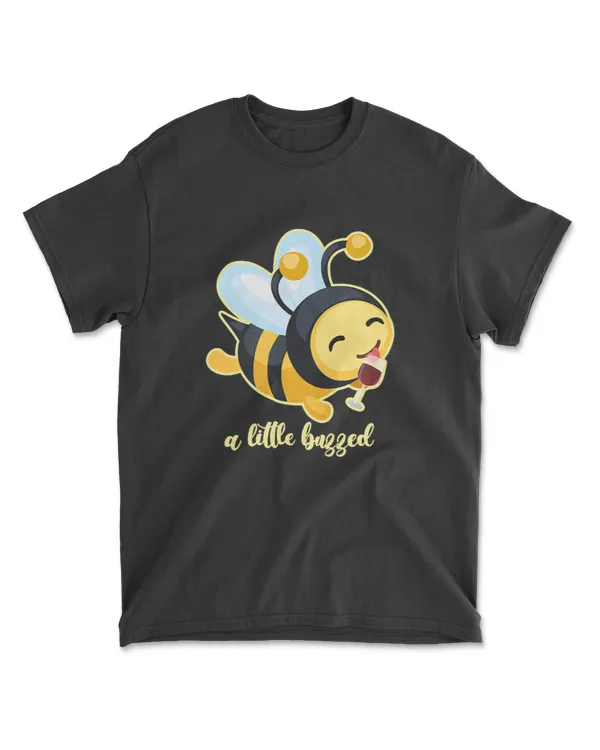 A Lil Buzzed Bee Wine T-Shirt