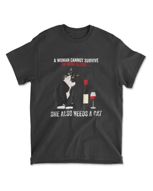 A Women Cannot Survive On Wine Alone She Also Needs A Cat T-Shirt